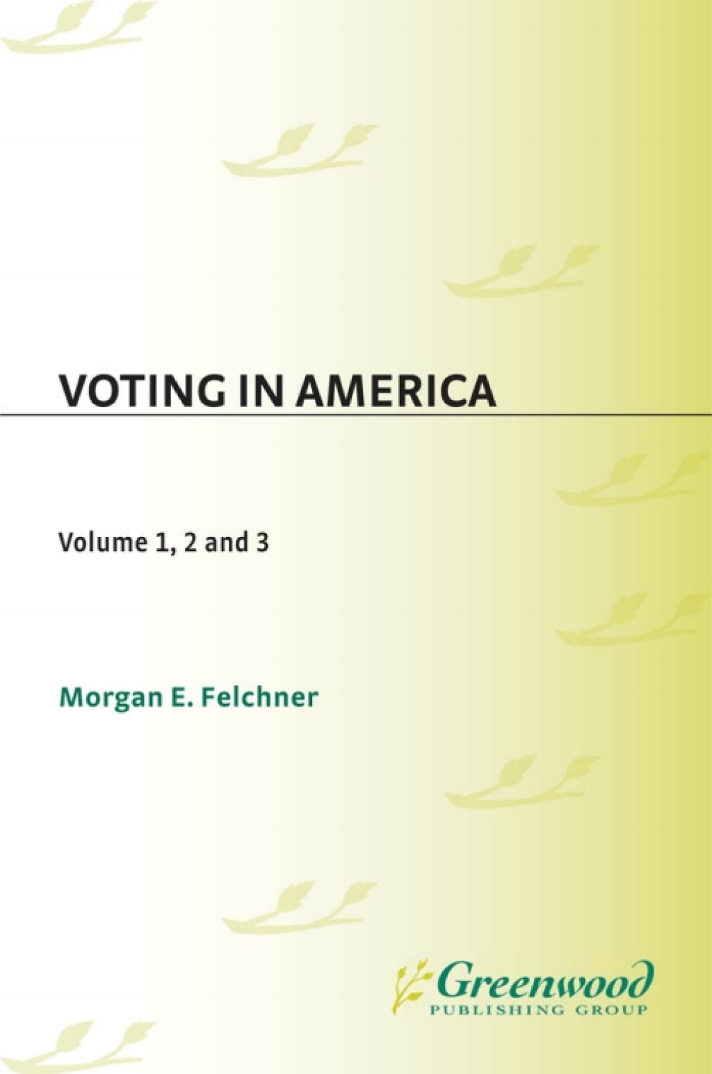 Voting in America [3 volumes] [3 volumes] 1st Edition â€“ PDF/EPUB Version Downloadable